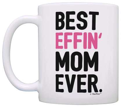 Gifts for Mom Best Effin Mom Ever Mom Gifts from Daughter 11 Ounce Coffee Mug